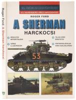 Roger Ford: A Sherman harckocsi. Debrecen, 2000, Hajja & Fiai. Fekete-fehér illusztrációkkal. Kiadói kartonált papírkötés.