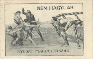 Nem hagylak Nyugat-Magyarország! Kiadja a Magyarország Területi Épségének Védelmi Ligája / We would not desert you West-Hungary! Hungarian irredenta propaganda s: Sándor B. (EK) + LAJTABÁNSÁG POSTA