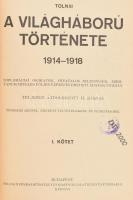 Tolnai: A világháború története 1914-1918. Diplomáciai okiratok, hivatalos jelentések, szemtanúk hit...