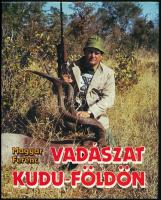Magyar Ferenc: Vadászat Kudu-földön. Afrikai vadásznapok. Bp., 1989, Béta. Kiadói kartonált papírkötésben, kiadói papír védőborítóval, jó állapotban.