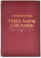 [Ossendowski, Ferdynand Antoni (1876-1945)]: Ossendowski: Véres napok, cári rabok. From President to...