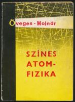 Öveges - Molnár: Színes atomfizika. Bp., 1964, Gondolat. Kiadói papírkötés.