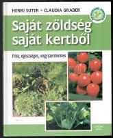 Henri Suter - Claudia Graber: Saját zöldség saját kertből. Bp., 1998, Magyar Könyvklub. Kiadói kartonált papírkötés.