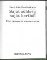 Henri Suter - Claudia Graber: Saját zöldség saját kertből. Bp., 1998, Magyar Könyvklub. Kiadói karto...