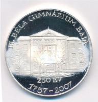 2007. "III. Béla 1172-1196 / III. Béla Gimnázium Baja 250 év - 1757-2007" jelzett Ag emlék...