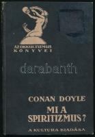 Conan Doyle: Mi a spiritizmus. Az uj kinyilatkoztatás. Ford.: Révay József. Az okkultizmus könyvei. Bp., 1922., Kultura. Kiadói kartonált papírkötés, kissé kopott borítóval.