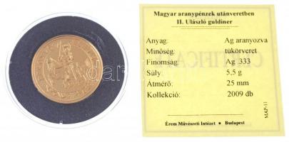 DN "Magyar aranypénzek utánveretben - II. Ulászló guldiner" aranyozott Ag emlékérem tanúsí...