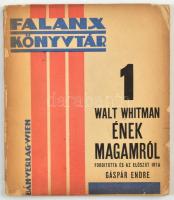 Whitman, Walt: Ének magamról. Amerikai eredetiből fordította és az előszót írta: Gáspár Endre. Falanx könyvtár 1. Wien, 1921. Bán-Verlag, 68 l. A szerző első magyar nyelven megjelent műve. A borító Bortnyik Sándor munkája. Korabeli sérült papírkötésben.