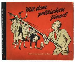 Alfred Beier-Red: Mit dem politischen Pinsel. A művész által DEDIKÁLT példány! Berlin, 1953, Dietz., 88 p. Német nyelven. Kiadói kopott félvászon-kötésben.