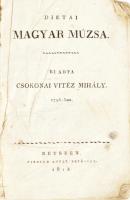 Diétai magyar Múzsa. Kiadta Márton Jósef. Bécs, 1813. Pichler Antal. rézm. címkép hiányzik!   311 + ...