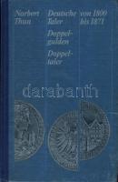 Norbert Thun: Német tallérok, dupla-forintok és dupla-tallérok 1800-1871-ig, későbbi árkiegészítővel