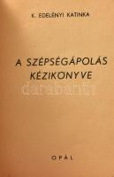 K. Edelényi Katinka: A szépségápolás kézikönyve. Bp., é.n. Opál. Kiadói, javított papírkötésben, újr...