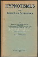 Forel Ágost, Dr.: A hypnotismus vagy a suggestio és a Psychotherapia Bp, 1921, Bródy József kiadása, VIII p. + 309 p. + [2] p.. Írta: Dr. Med., Phil. et Jur. Forel  Javított gerincű papírkötésben.