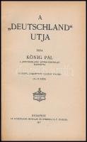 König Pál: A ,,Deutschland" utja. Írta - - a ,,Deutschand" búvár-teherhajó kapitánya. Hősö...