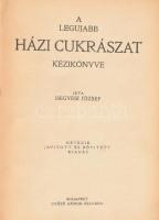 Hegyesi József: A legújabb házi cukrászat kézikönyve. Bp.,én.,Győző Andor, 184 p. Hetedik, javított ...