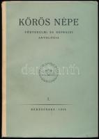 Körös népe. I. Történelmi és néprajzi antológia. Szerk.: Maday Pál és Tábori György. Az egyik szerkesztő, Tábori György (1913-1997) néprajzkutató által Dienes István (1929-1995) régész, muzeológus részére dedikált példány. Békéscsaba, 1956, Munkácsy Mihály Múzeum, 204+2 p. Kiadói papírkötés. Megjelent 2150 példányban.