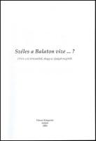 Széles a Balaton vize. 170 év a tó életéből, ahogy az újságok megírták. Siófok, 2003. Városi könyvtá...