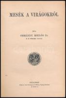 Ormándy Miklós: Mesék a virágokról. Bp.,1911, Rákosi Jenő, 151+1 p. Kiadói kopott aranyozott egészvá...