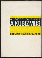 Albert Gleizes: A kubizmus. Fordította: Miklósi Judit. Bp.,1984, Corvina. Kiadói egészvászon-kötés, kiadói papír védőborítóban.
