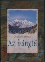Drotleff Zoltán: Az iránytű. Bp., 2015, AccordiA. Kiadói papírkötés. Dedikált.