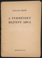 Kállai Ernő: A természet rejtett arca. Bp. 1947, Misztófalusi, Kulcsár Andor-ny., 36 p.+20 t. Fekete...