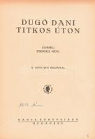 Dugó Dani titkos úton. Elmeséli Piroska néni. D. Róna Emy rajzaival. Bp., (1933), Dante. Kiadói félv...