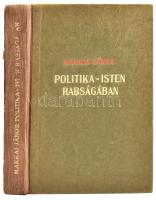 Makkai János: Politika-isten rabságában. Bp., 1943, Szerzői,(Hornyánszky-ny.), 400 p. Kiadói kopott félvászon-kötés, sérült, javított gerinccel.