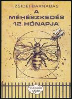Zsidei Barnabás: A méhészkedés 12 hónapja. Bp., 1990. Mezőgazdasági. Kiadói papírkötésben
