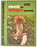 Kalmár Mária: Ehető és mérges gombák. Bp., 1978. Natura Kiadói kartonálásban