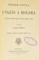 Verne Gyula: Utazás a Holdba. Kilencvenhét óra és husz perc alatt. Fordította Gaal Mózes. Bp., 1905,...