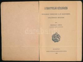 Radnay Erna: A nagyvilág küszöbén. Bizalmas tanácsok a jó modorról urileányok részére. Első kiadás. ...