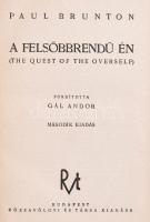 Paul Brunton: A felsőbbrendű én. (The quest of the overself.) Ford.: Gál Andor. Bp.,[1942], Rózsavölgyi. Második kiadás. Kiadói félvászon-kötésben, foltos, kissé kopott borítóval.