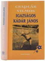 Csaplár Vilmos: Igazságos Kádár János. Bp.,2001,Magyar Könyvklub. Kiadói kartonált papírkötés, volt könyvtári példány.