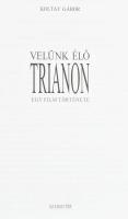 Koltay Gábor: Velünk élő Trianon. Egy film története. Bp.,2005,Szabad Tér. Kiadói aranyozott műbőr-k...