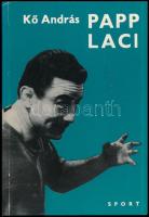 Kő András: Papp Laci. Papp Laci (1926-2003) által aláírt példány! Bp., 1973, Sport. Kiadói kartonált papírkötésben.