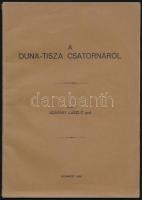 Szápári László gróf: A Duna-Tisza csatornáról. Tanulmány, gróf Bethlen Istvánnak tett ajánlással. Bp., k.n., 1926. Kissé szakadt papírkötésben.