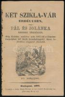 A két Szikla-vár Erdélyben, vagy Pál és Jolánka szomoru története. 10 képpel. Bp., 1877, Rózsa Kálmán, 2+53+1 p.