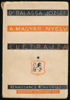 Balassa József: A magyar nyelv életrajza. Bp., 1937, Renaissance. Kiadói papírkötés, kiadói szakadt papír védőborítóban.