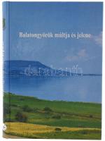 Dominkovits Péter, Ekler Péter et al.: Balatongyörök múltja és jelene. Balatongyörök, Balatongyörök Község Önkormányzata, 2000. Illusztrált, kartonált papírkötésben.