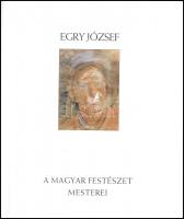 Gopcsa Katalin: Egry József. A Magyar Festészet Mesterei. Bp., 2009, Kossuth Kiadó - Magyar Nemzeti ...