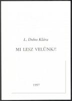 1997 L. Dobos Klára: Mi lesz velünk? 8 db gobelin és gobelinterv, Csorba Mária előszavával, magyar és angol nyelven, aranyozott díszítésű papírmappában, 14 p.