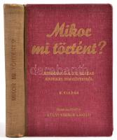 Mikor mi történt? Beszámoló a XX. század érdekes eseményeiről. Összeáll.: Kügyi Virágh László. Bp., 1942, Hungáira-ny. Második kiadás. Kiadói kopott félvászon-kötésben.