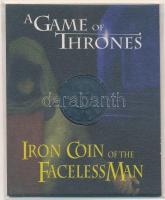 ~2010- . Arcnélküli emberek vas érméje, Trónok harca fantáziakiadás, angol nyelvű leírással T:1 ~2010- . Iron Coin of the Faceless Man, Game of Thrones fantasy issue, with english language description C:UNC