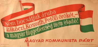 1947 Nem bocsátjuk áruba Rákóczi, Kossuth és Petőfi örökét, a magyar függetlenség nem eladó - a Magyar Kommunista Párt 1947-es választási plakátja, jó állapotban, 60×28 cm