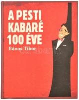 Bános Tibor: A pesti kabaré 100 éve. Bp., 2008., Vince. Kiadói kartonált papírkötés.