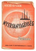 Kecső István: Nyersanyagéhség. Bp., 1940, Lingua. Második kiadás. Kiadói papírkötés, szakadt borítóval.