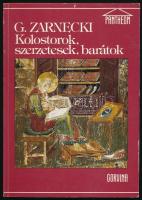 George Zarnecki: Kolostorok, szerzetesek, barátok. Ford.: Sarodi Tibor. Bp.,1986., Corvina. Gazdag fekete-fehér képanyaggal illusztrált. Kiadói papírkötés.