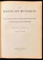 Malonyay Dezső: A magyar nép művészete. V. kötet. Hont, Nógrád, Heves, Gömör, Borsod magyar népe. A ...