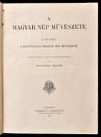 Malonyay Dezső: A magyar nép művészete. I. kötet. A kalotaszegi magyar nép művészete. Bp., 1907, Fra...