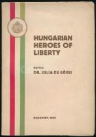 Hungarian heroes of liberty. Edited Dr. Julia de Eőrsi. Bp., 1929, Pester Lloyd, 118+2 p.+ 7 t. Kiadói címeres, nemzeti szín díszítésű papírkötésben, a hátsó borító javított. Felvágatlan példány.